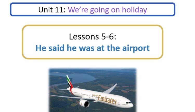 حل درس He Said He Was At The Airport انجليزي للصف السابع الفصل الثالث